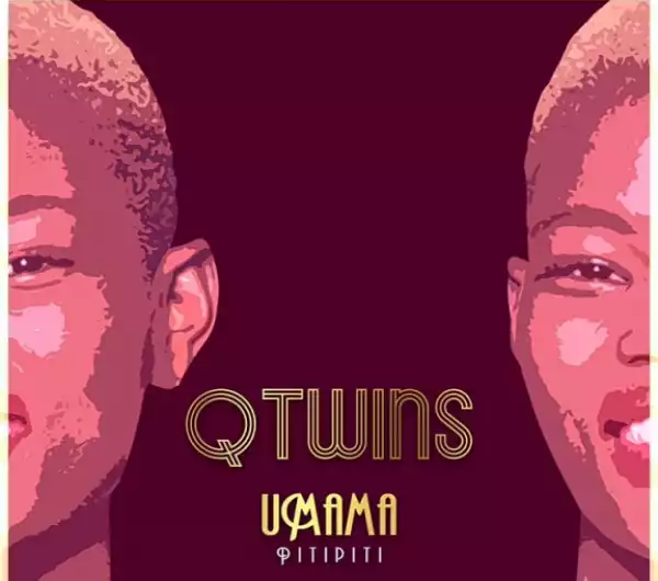 Q Twins - Umama (Pitipiti)